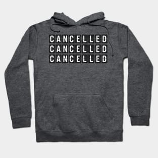 Cancelled, Cancelled, Cancelled Hoodie